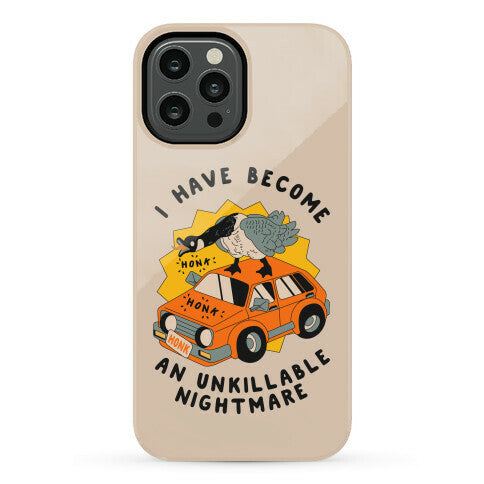 I Have Become An Unkillable Nightmare (Goose On a Car) Phone Case