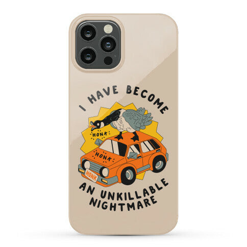 I Have Become An Unkillable Nightmare (Goose On a Car) Phone Case