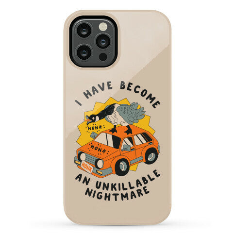 I Have Become An Unkillable Nightmare (Goose On a Car) Phone Case