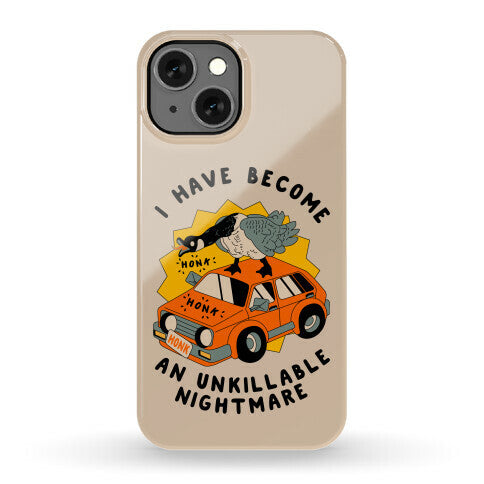 I Have Become An Unkillable Nightmare (Goose On a Car) Phone Case