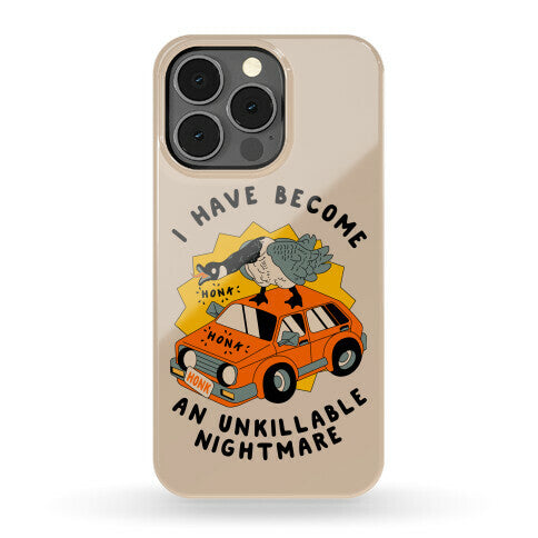 I Have Become An Unkillable Nightmare (Goose On a Car) Phone Case