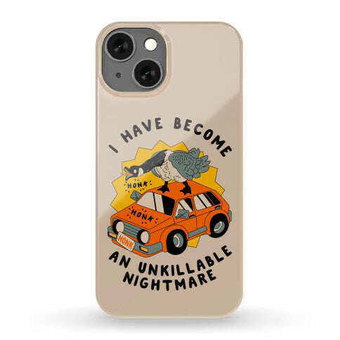 I Have Become An Unkillable Nightmare (Goose On a Car) Phone Case