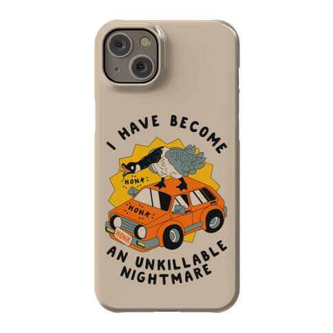 I Have Become An Unkillable Nightmare (Goose On a Car) Phone Case