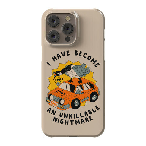 I Have Become An Unkillable Nightmare (Goose On a Car) Phone Case