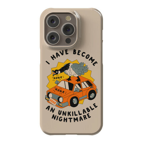 I Have Become An Unkillable Nightmare (Goose On a Car) Phone Case