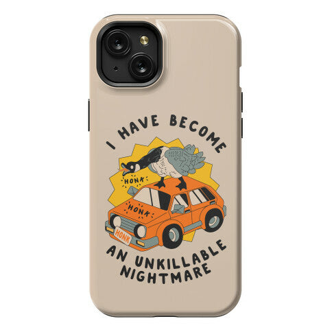 I Have Become An Unkillable Nightmare (Goose On a Car) Phone Case