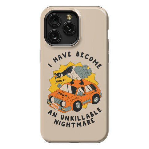 I Have Become An Unkillable Nightmare (Goose On a Car) Phone Case