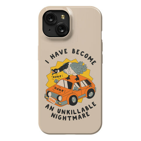 I Have Become An Unkillable Nightmare (Goose On a Car) Phone Case