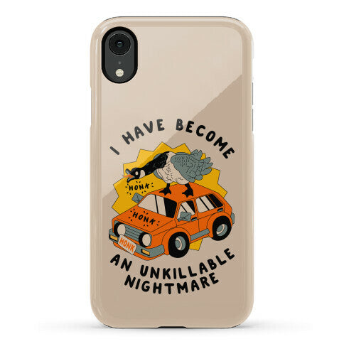 I Have Become An Unkillable Nightmare (Goose On a Car) Phone Case