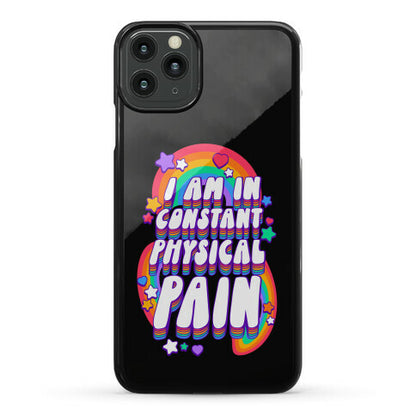 I Am In Constant Physical Pain Rainbows Phone Case