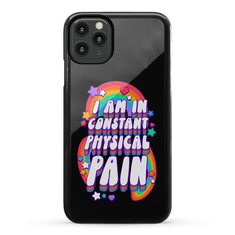 I Am In Constant Physical Pain Rainbows Phone Case