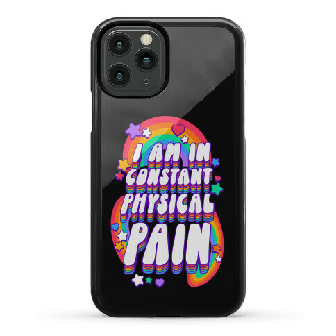 I Am In Constant Physical Pain Rainbows Phone Case