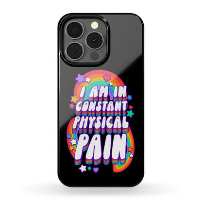 I Am In Constant Physical Pain Rainbows Phone Case