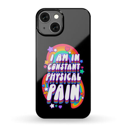 I Am In Constant Physical Pain Rainbows Phone Case
