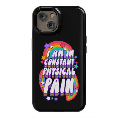I Am In Constant Physical Pain Rainbows Phone Case