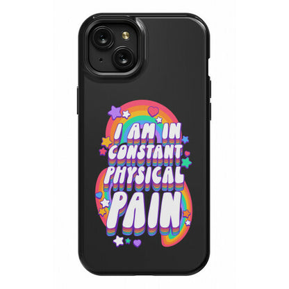 I Am In Constant Physical Pain Rainbows Phone Case