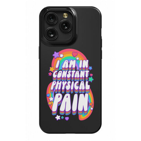 I Am In Constant Physical Pain Rainbows Phone Case
