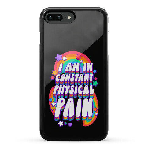 I Am In Constant Physical Pain Rainbows Phone Case