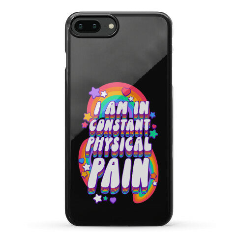 I Am In Constant Physical Pain Rainbows Phone Case