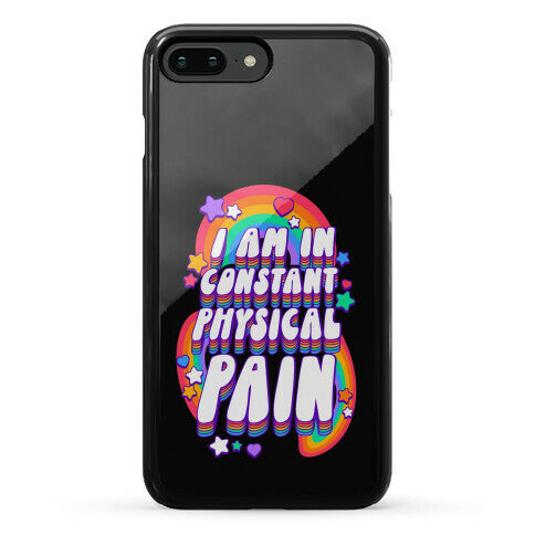 I Am In Constant Physical Pain Rainbows Phone Case