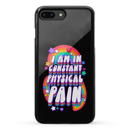 I Am In Constant Physical Pain Rainbows Phone Case