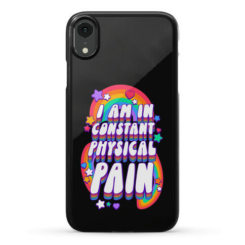 I Am In Constant Physical Pain Rainbows Phone Case