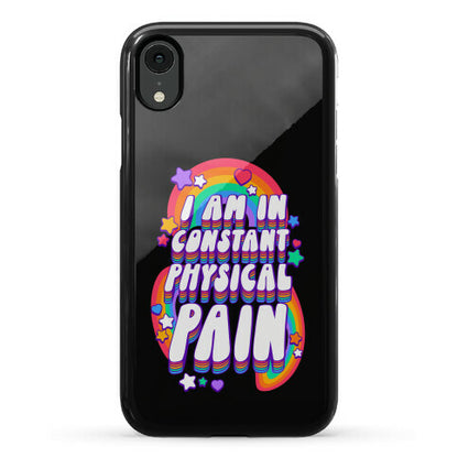 I Am In Constant Physical Pain Rainbows Phone Case