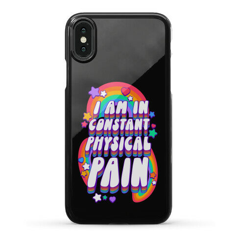 I Am In Constant Physical Pain Rainbows Phone Case