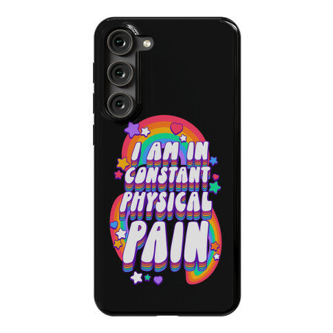 I Am In Constant Physical Pain Rainbows Phone Case