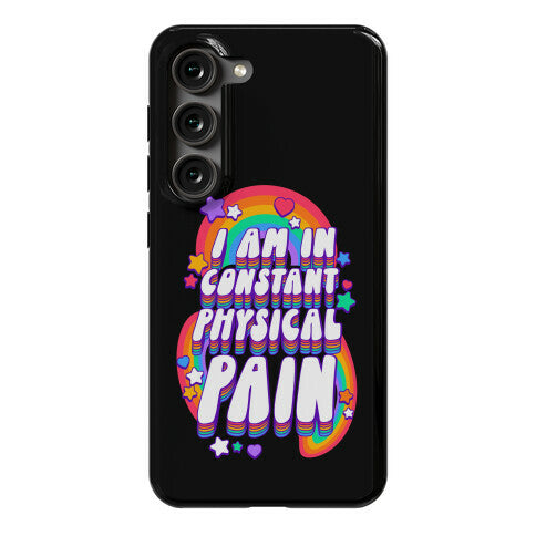 I Am In Constant Physical Pain Rainbows Phone Case