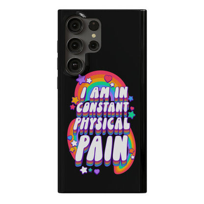 I Am In Constant Physical Pain Rainbows Phone Case