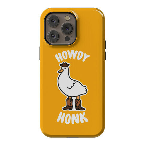Howdy Honk Phone Case