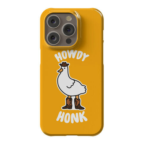 Howdy Honk Phone Case