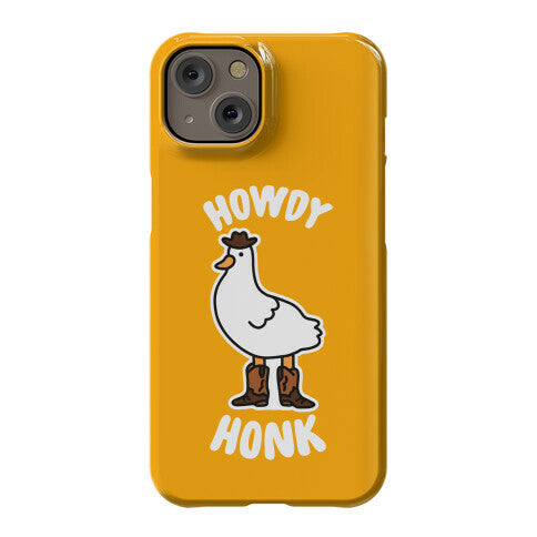 Howdy Honk Phone Case