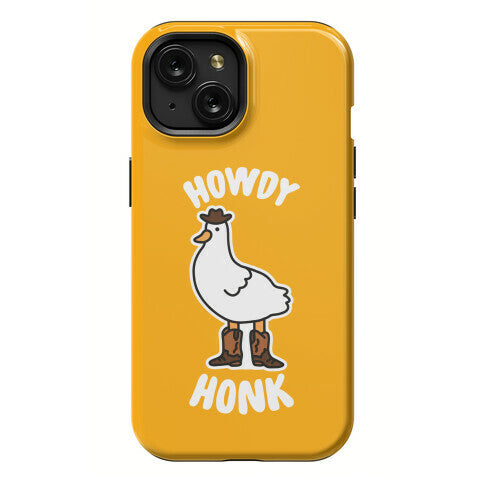 Howdy Honk Phone Case