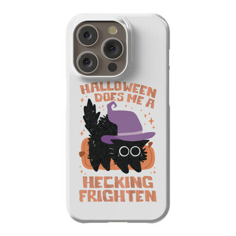 Halloween Does Me A Hecking Frighten Phone Case