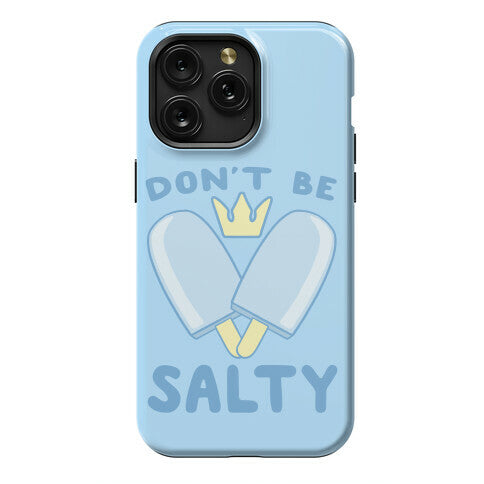 Don't Be Salty - Kingdom Hearts Phone Case