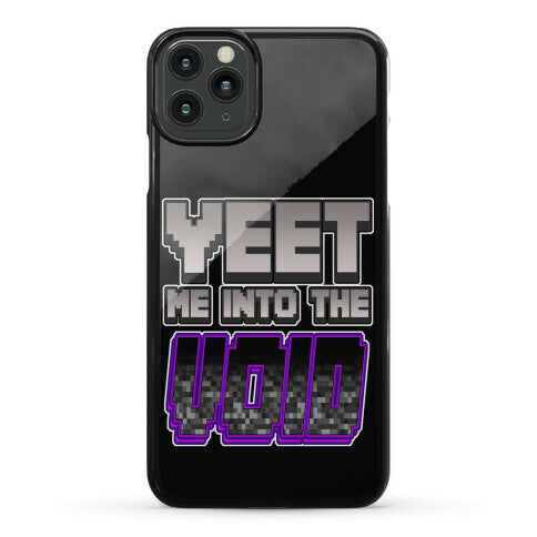 Yeet Me Into The Void Phone Case