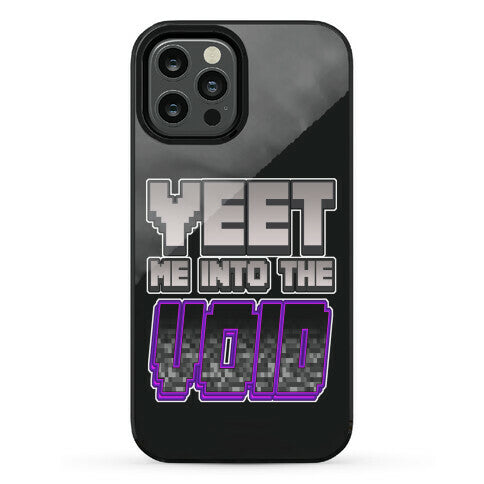 Yeet Me Into The Void Phone Case