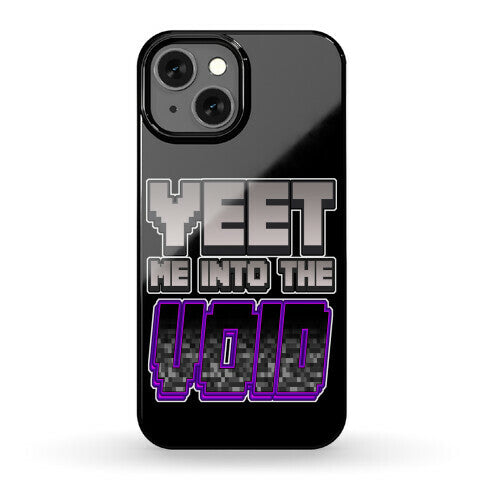 Yeet Me Into The Void Phone Case