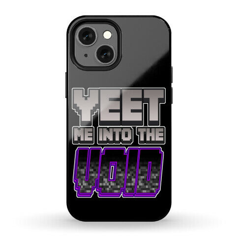 Yeet Me Into The Void Phone Case