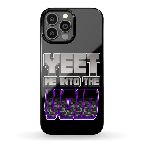Yeet Me Into The Void Phone Case