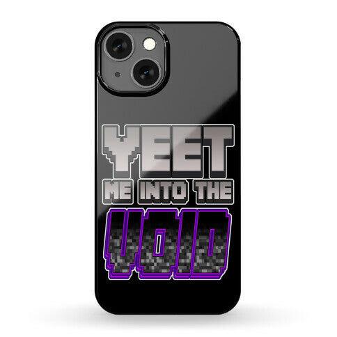 Yeet Me Into The Void Phone Case