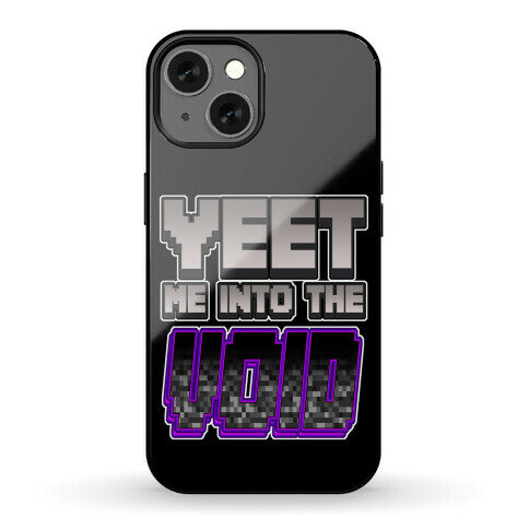 Yeet Me Into The Void Phone Case