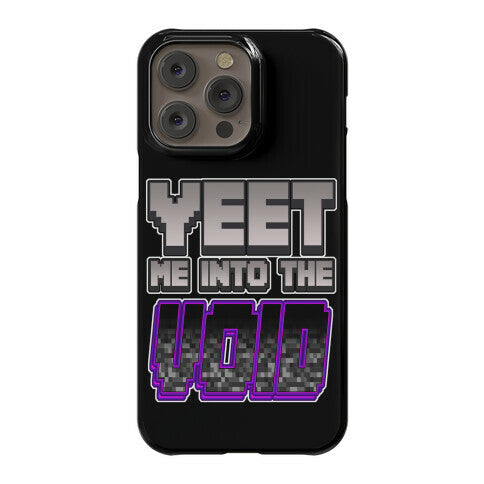 Yeet Me Into The Void Phone Case