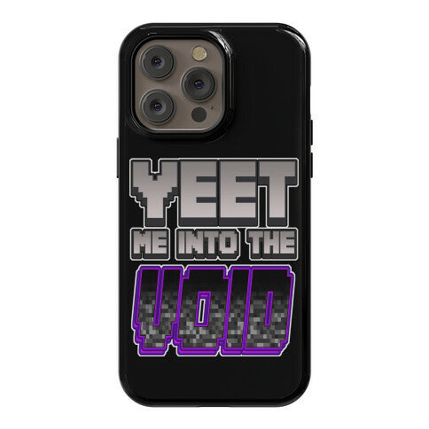 Yeet Me Into The Void Phone Case