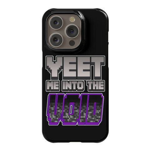 Yeet Me Into The Void Phone Case