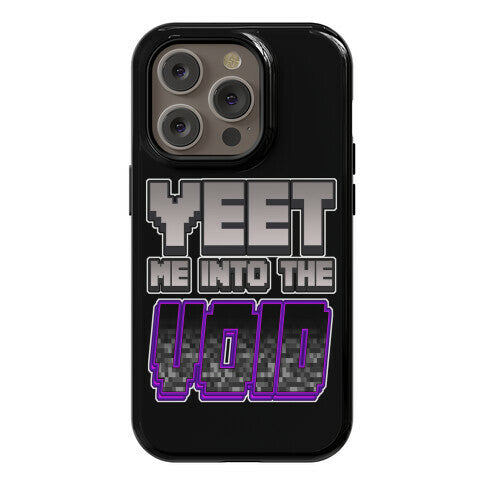 Yeet Me Into The Void Phone Case