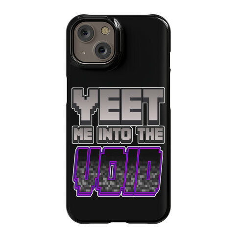 Yeet Me Into The Void Phone Case