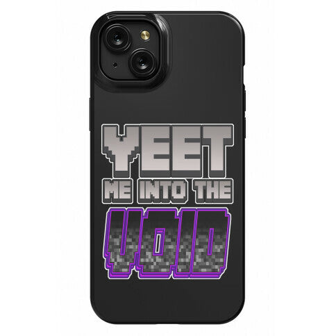 Yeet Me Into The Void Phone Case